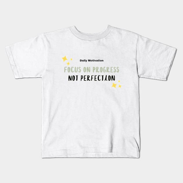 Focus on Progress Not perfection Kids T-Shirt by VL Store